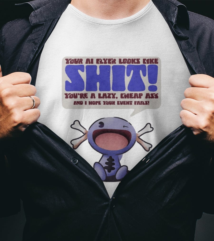 Paldean Wooper Your AI Flyer Looks Like Shit You're A Lazy Cheap Ass And I Hope Your Event Fails T-Shirt