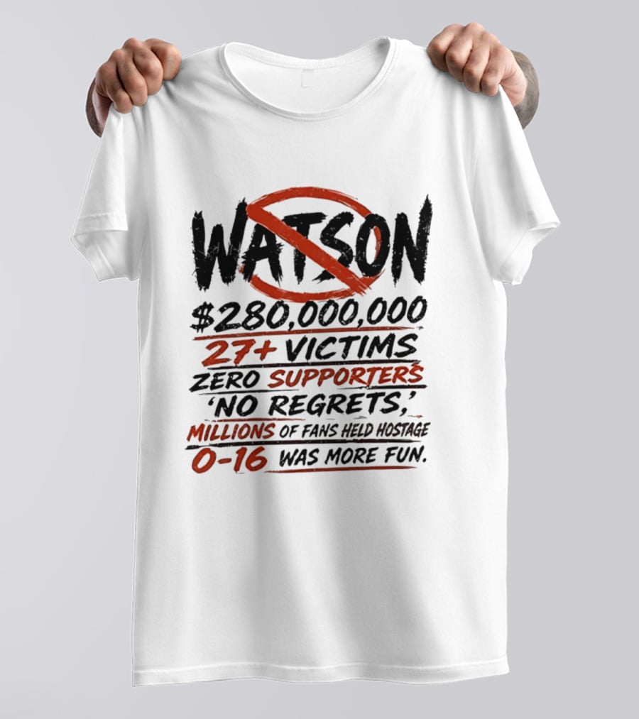 Watson $280000000 27+ Victims Zero Supporters No Regrets Millions Of Fans Held Hostage 0 16 Was More Fun T-Shirt