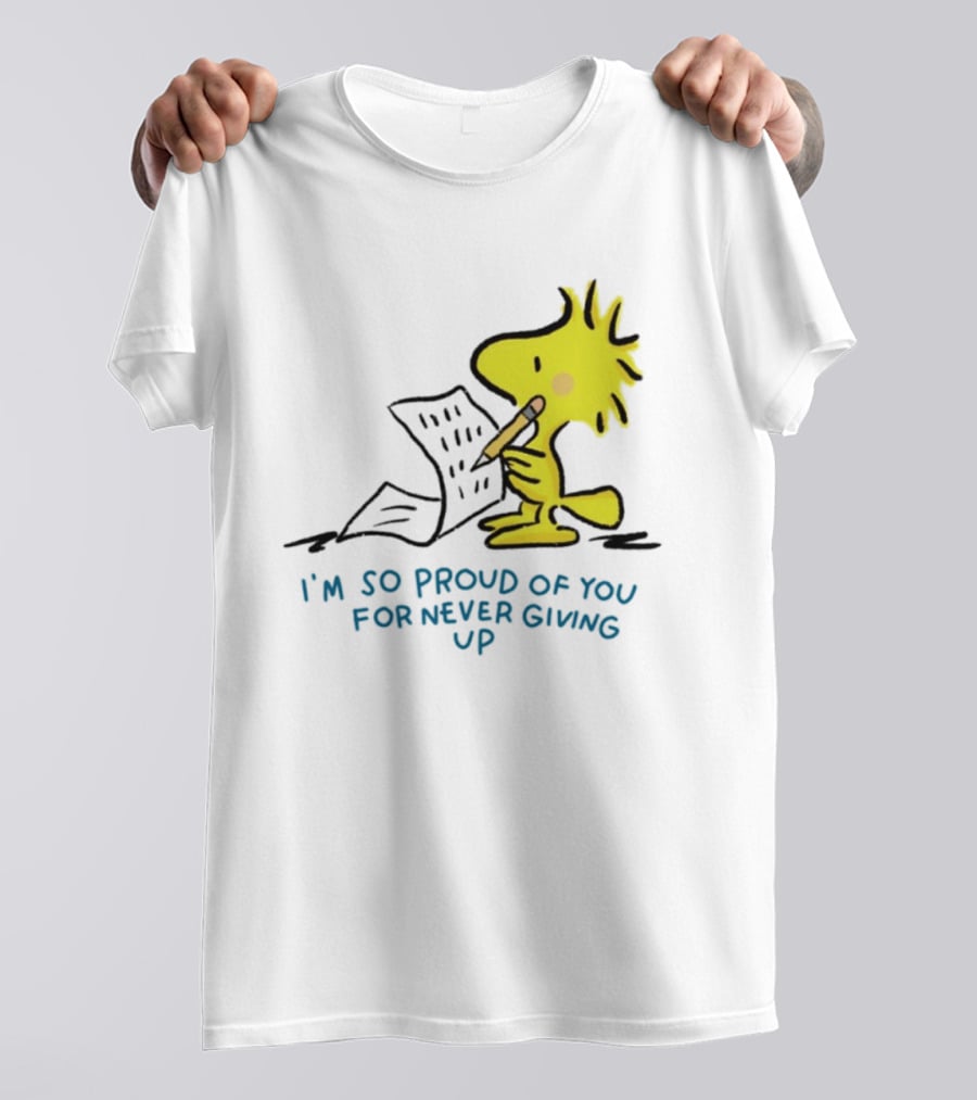 Woodstock Proud Of You For Never Giving Up Motivation T-Shirt