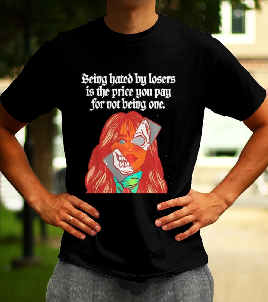 Being Hated By Losers Is The Price You Pay Masked Woman T-Shirt