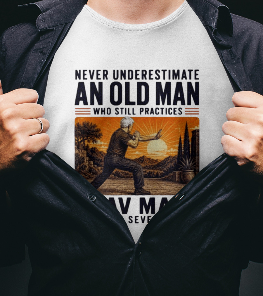 Never Underestimate An Old Man Who Practices Krav Maga In His Seventies T-Shirt