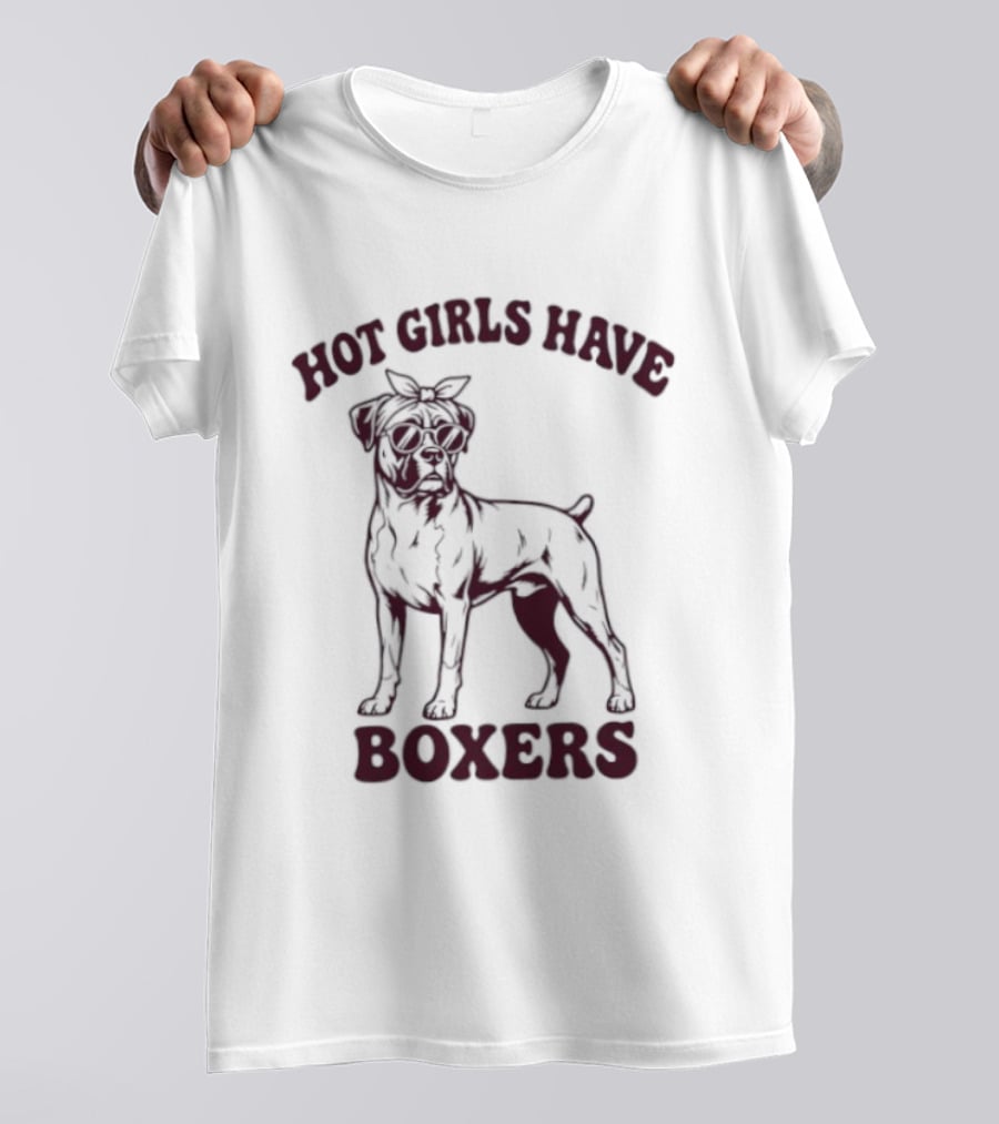 Hot Girls Have Boxers Boxer Dog Pet Lover T-Shirt