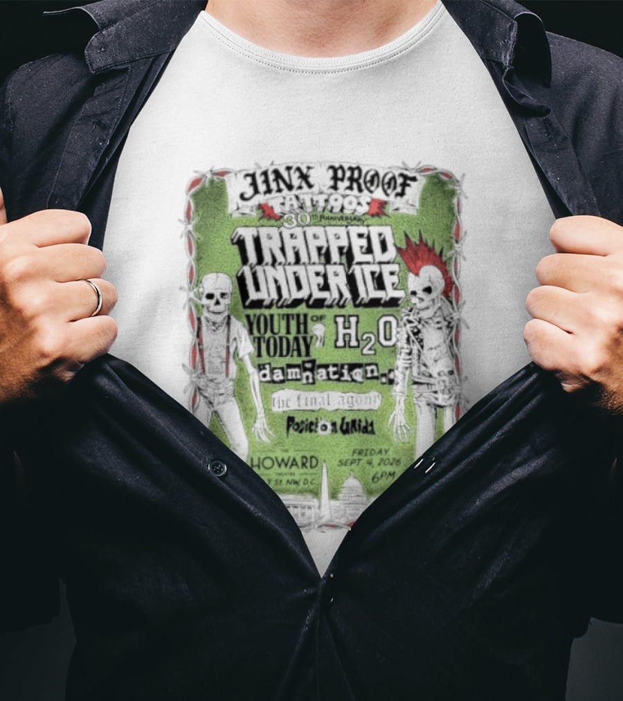Jinx Proof Tattoos 30th Anniversary Trapped Under Ice Youth Of Today H2O Damnation AD Howard DC Event September 2026 T-Shirt
