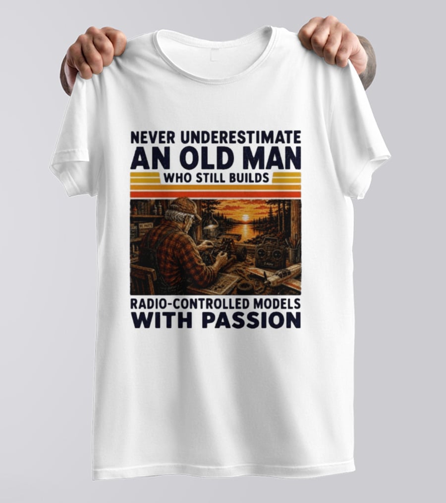 Never Underestimate An Old Man Who Still Builds Radio Controlled Models With Passion Vintage Scene T-Shirt