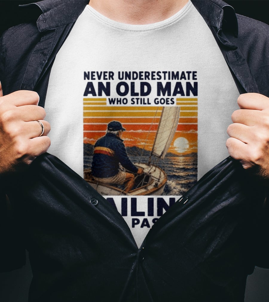 Never Underestimate An Old Man Who Still Goes Sailing With Passion Vintage Sunset Sailboat T-Shirt