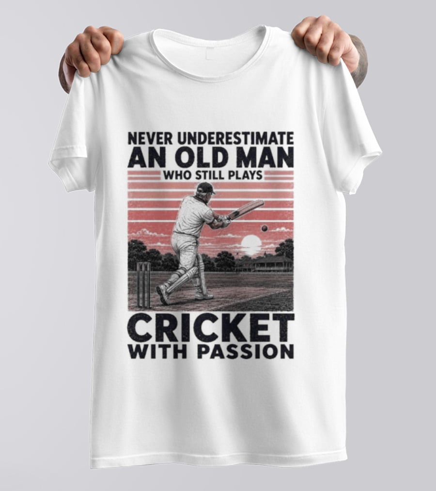Never Underestimate An Old Man Who Still Plays Cricket With Passion T-Shirt