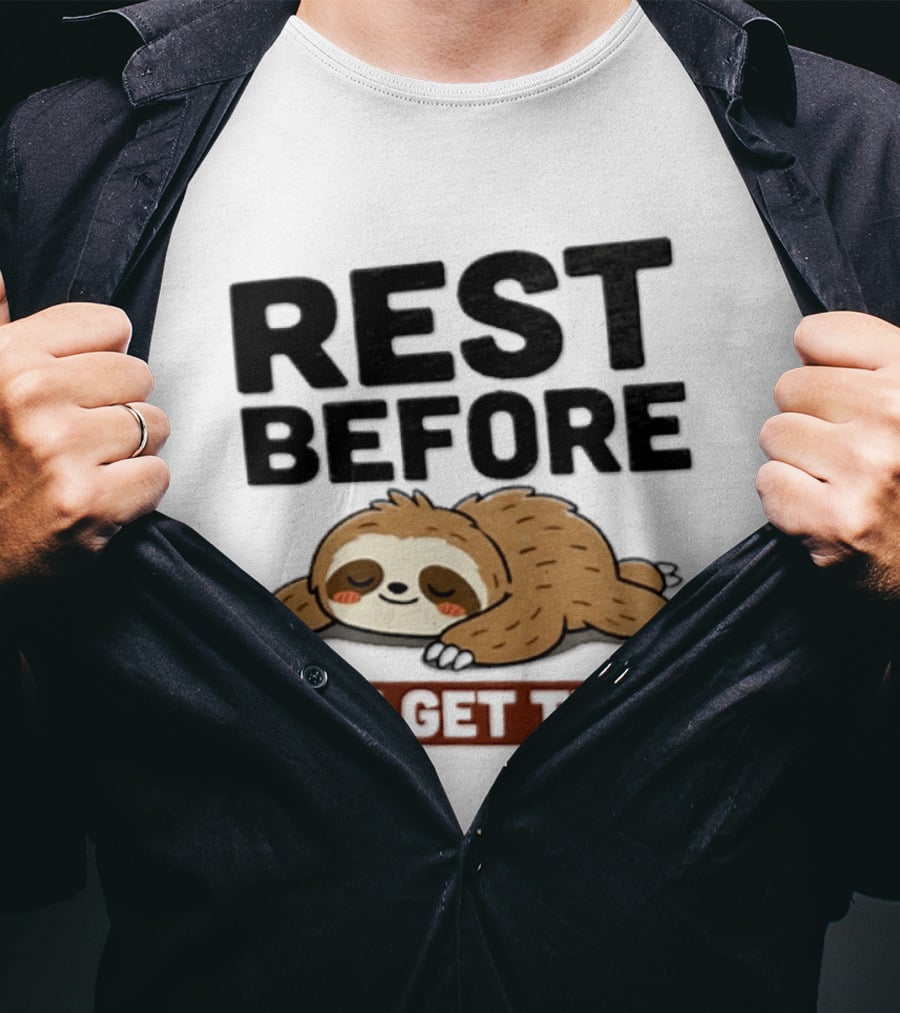 Rest Before You Get Tired Sloth Relaxation Motivation T-Shirt