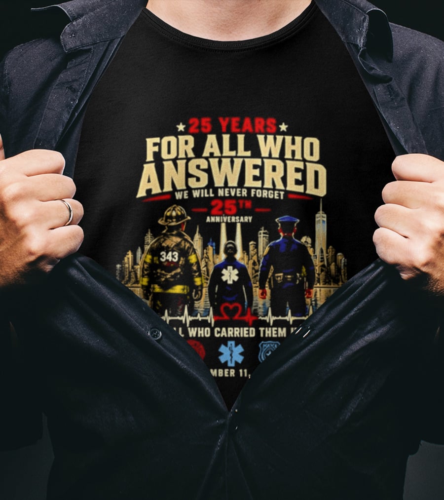 25 Years For All Who Answered 9/11 We Will Never Forget Memorial Day September 11 2001 Anniversary T-Shirt