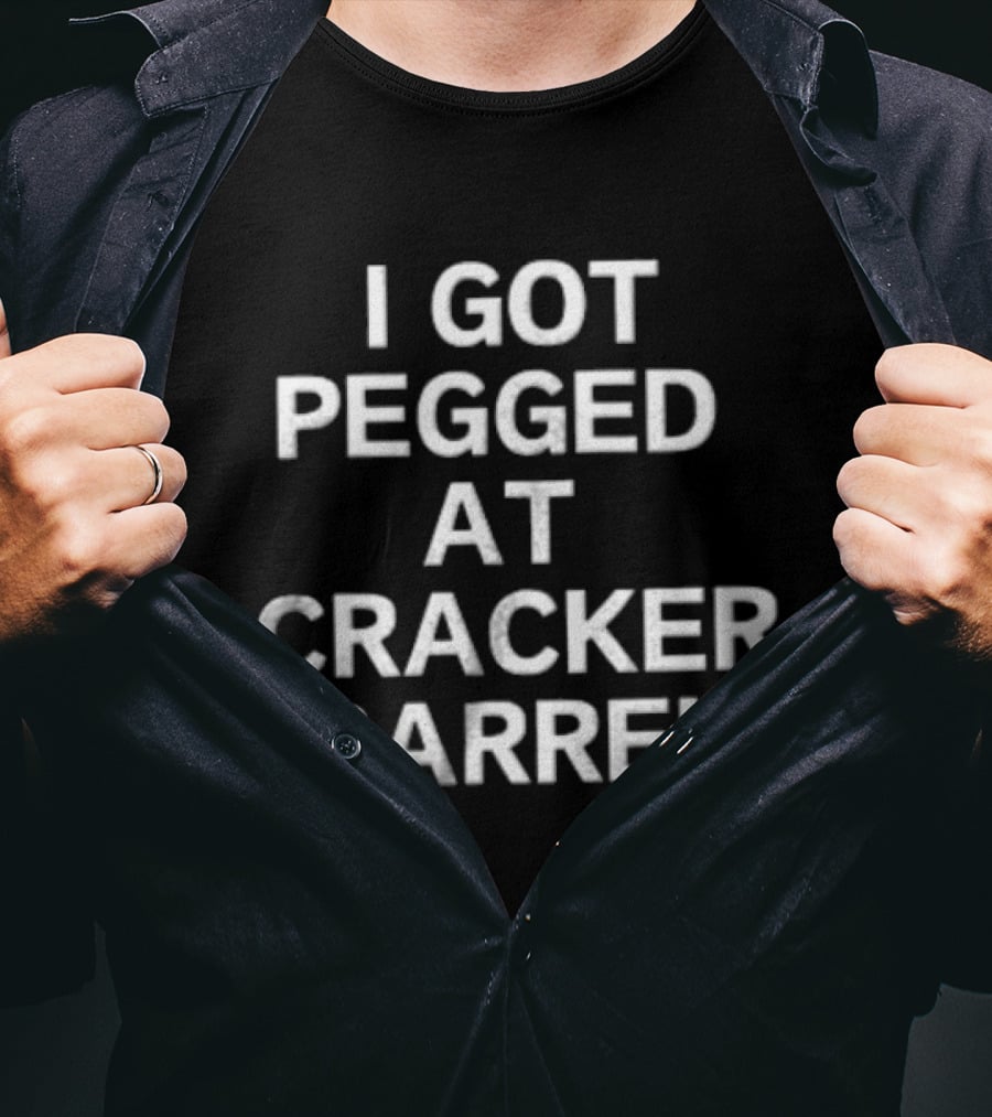 I Got Pegged At Cracker Barrel T-Shirt