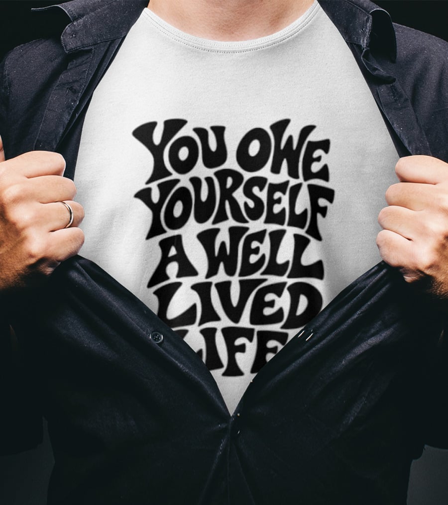 You Owe Yourself A Well Lived Life Retro Motivational T-Shirt
