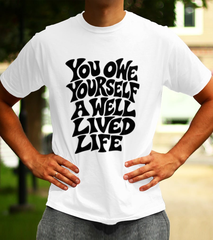 You Owe Yourself A Well Lived Life Retro Motivational T-Shirt