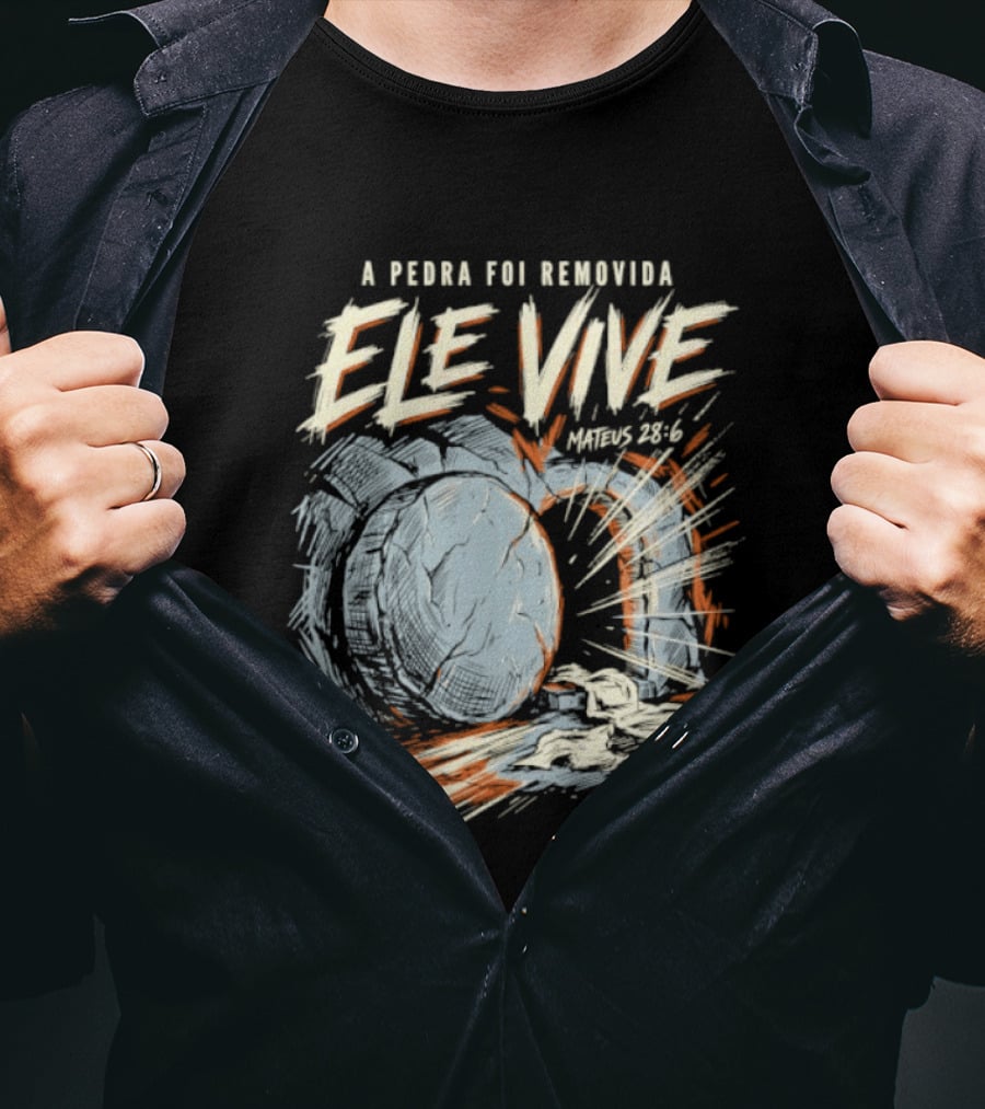 A Pedra Foi Removida Ele Vive Mateus 28 6 Christian Resurrection Message T-Shirt