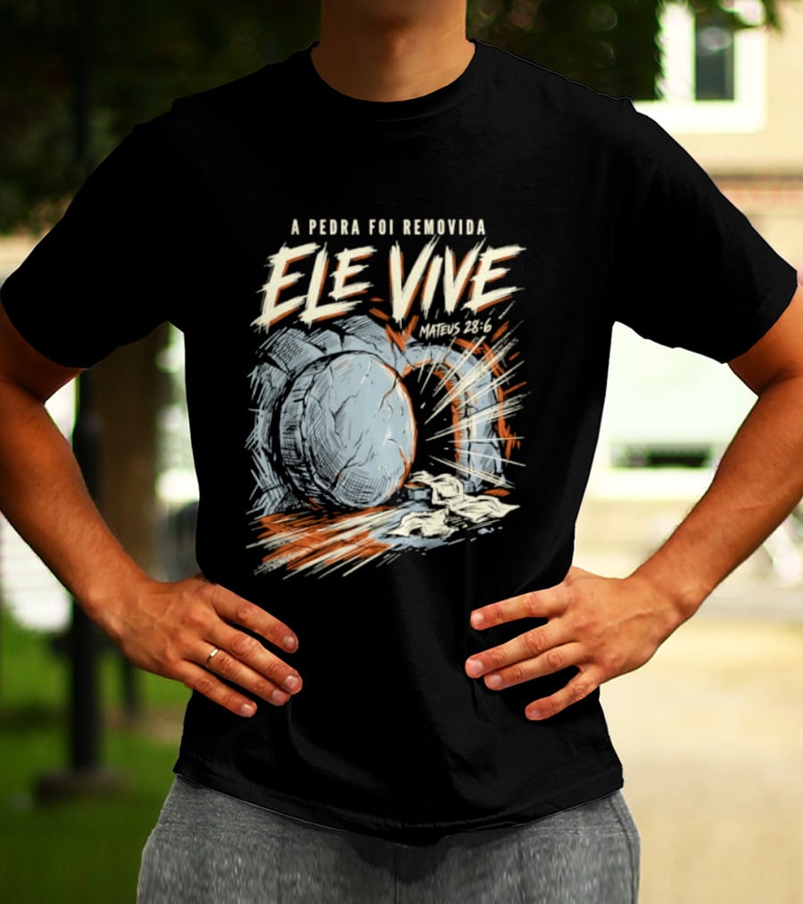 A Pedra Foi Removida Ele Vive Mateus 28 6 Christian Resurrection Message T-Shirt