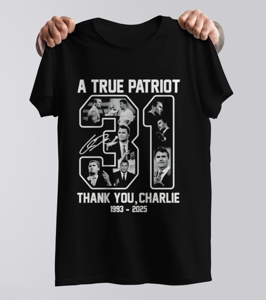 A True Patriot Charlie Kirk 31 Thank You Charlie 1993 2023 T-Shirt