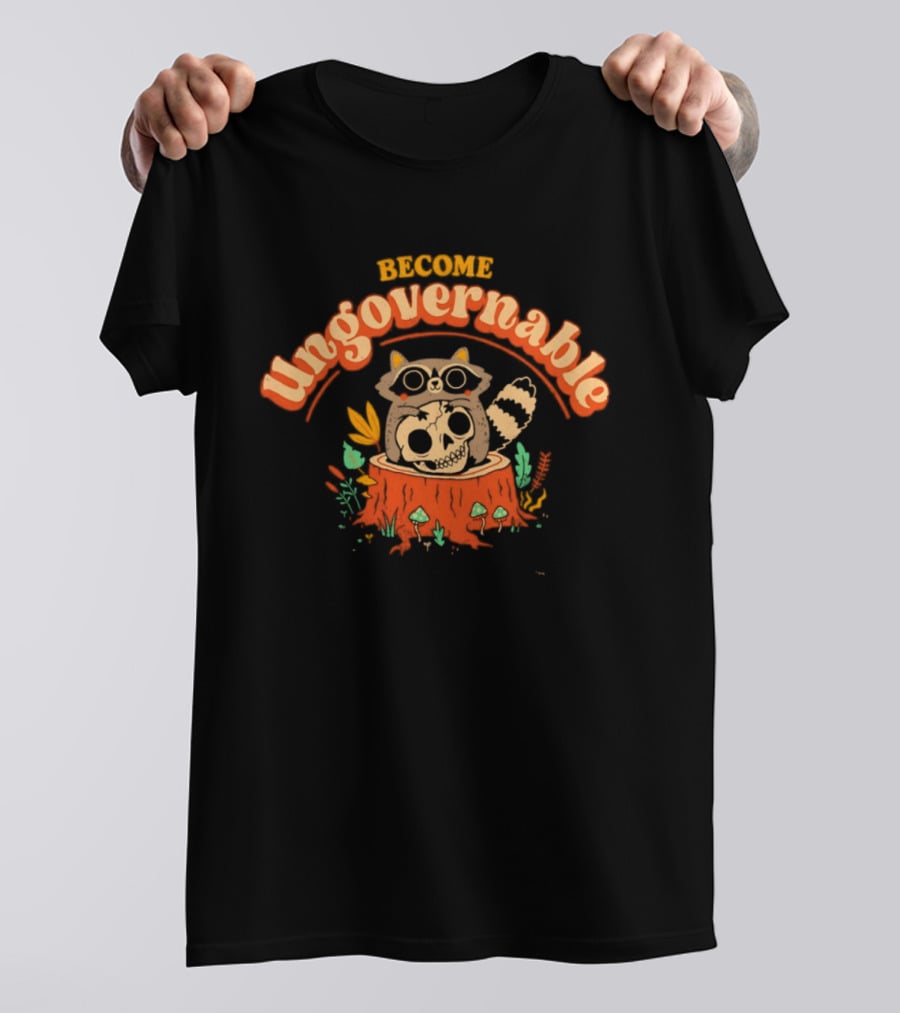 Become Ungovernable Raccoon With Skull Stump Forest Scene T-Shirt