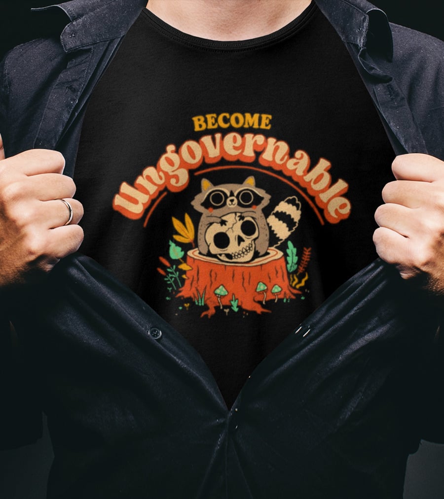 Become Ungovernable Raccoon With Skull Stump Forest Scene T-Shirt