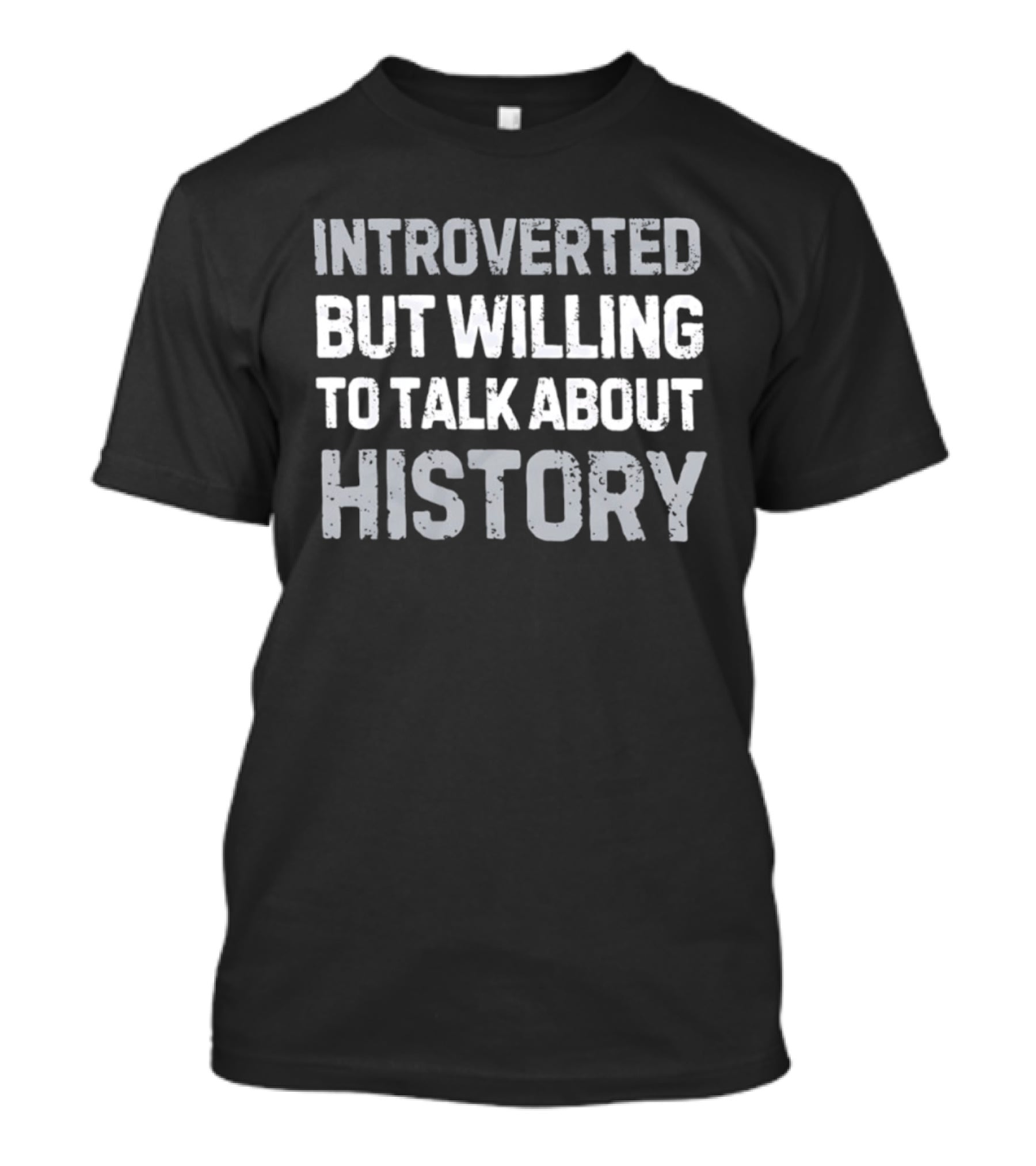 Introverted But Willing To Talk About History For History Enthusiasts T-Shirt