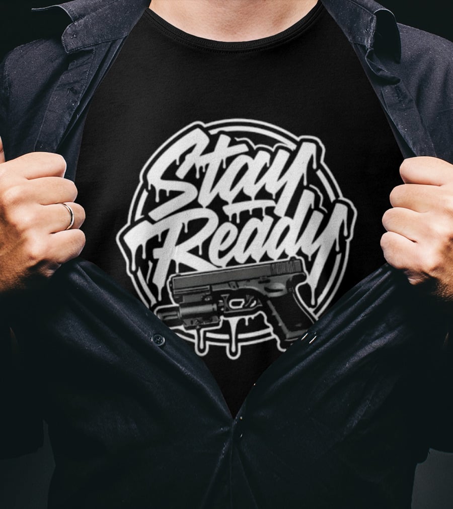 Stay Ready Gun Firearm Tactical Pistol T-Shirt