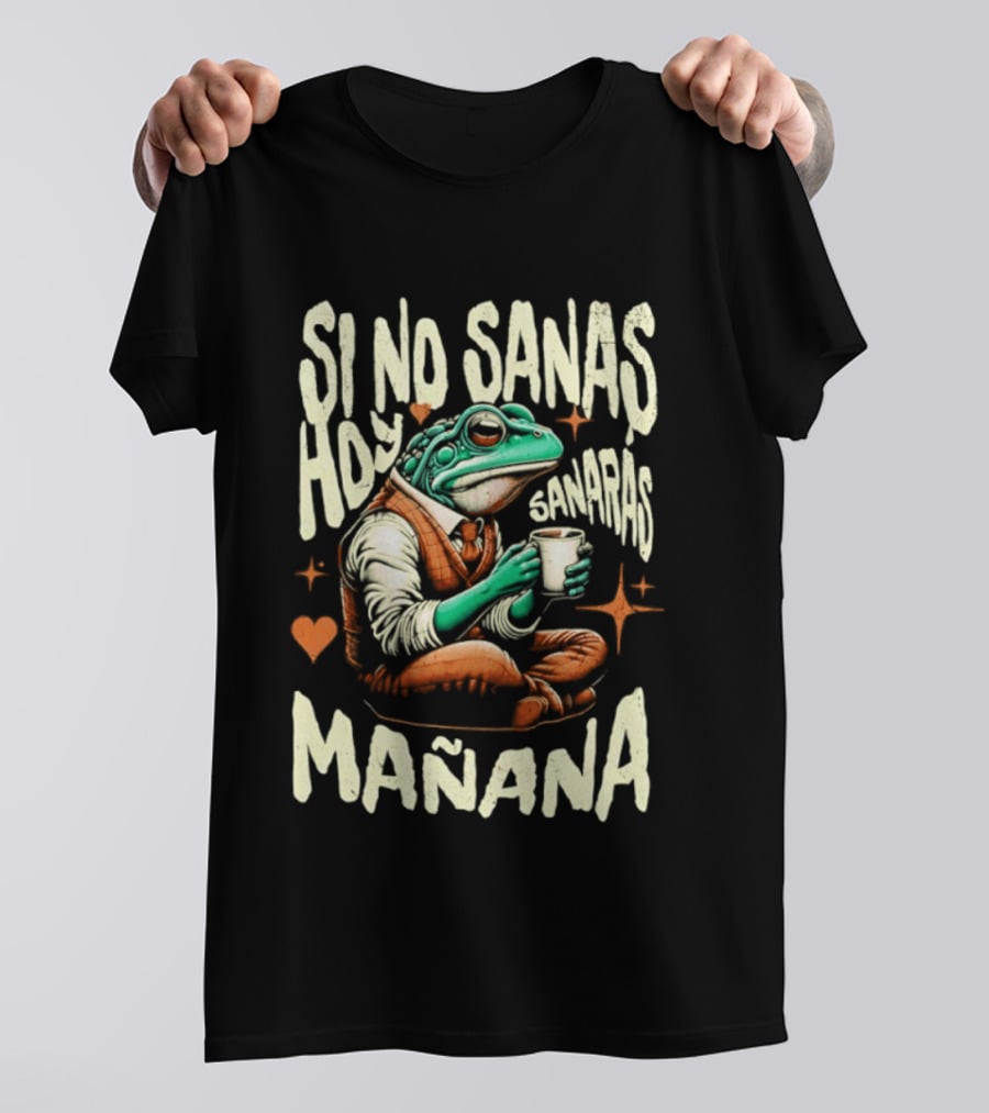 Si No Sanas Hoy Sanarás Mañana Frog Holding Cup T-Shirt