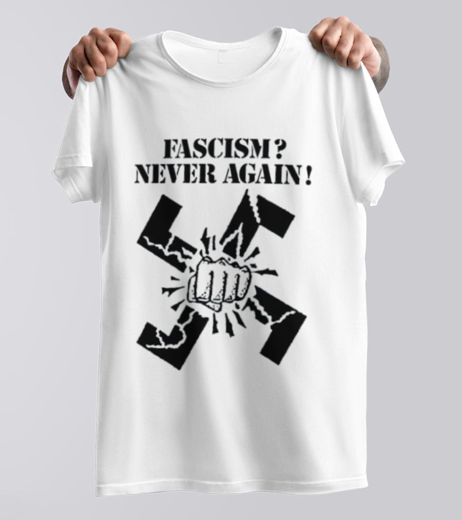 Fascism Never Again Anti Fascist Political Protest Symbol Fist And Broken Swastika T-Shirt