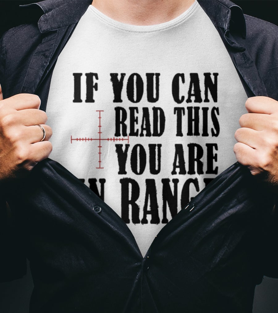 If You Can Read This You Are In Range Crosshairs T-Shirt