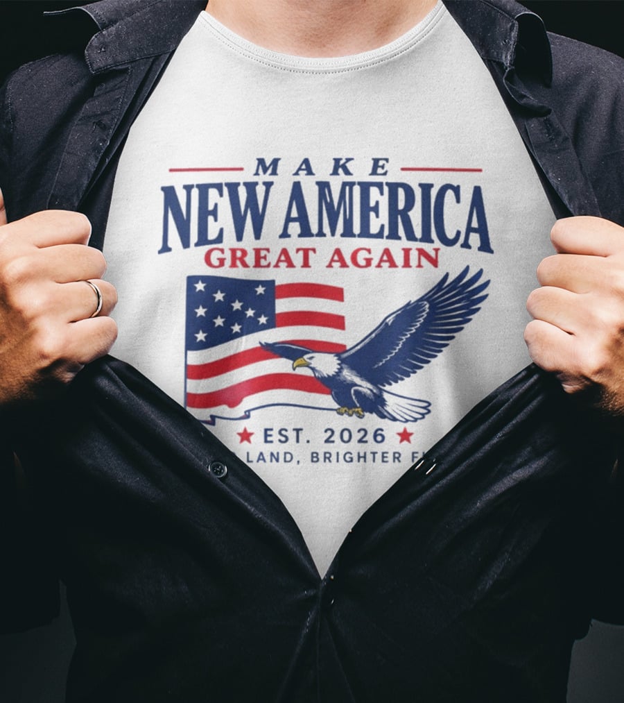 Make New America Great Again 2026 Eagle With Flag Bigger Land Brighter Future T-Shirt