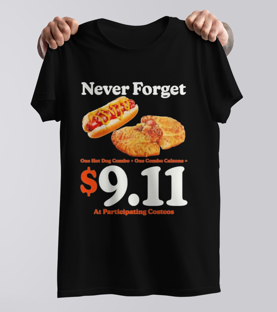 Never Forget One Hot Dog Combo And Combo Calzone $9.11 At Participating Costcos T-Shirt