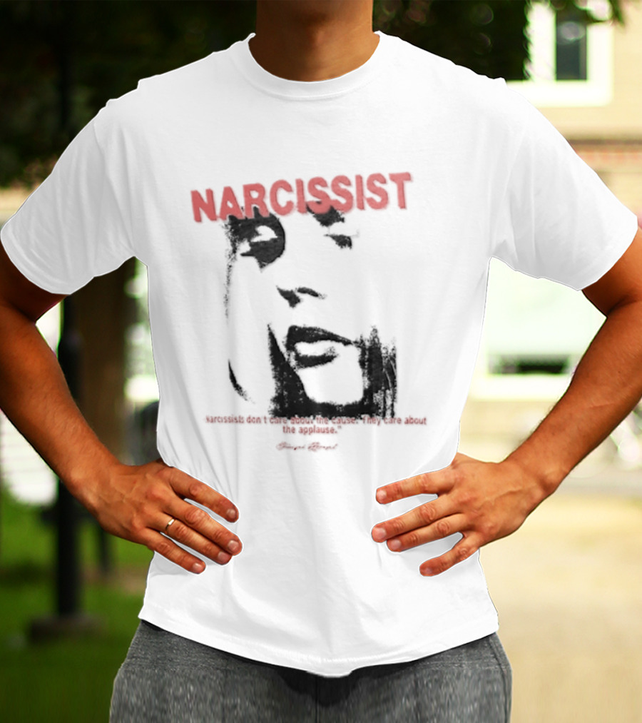 Narcissist Don't Care About The Cause They Care About The Applause Face T-Shirt