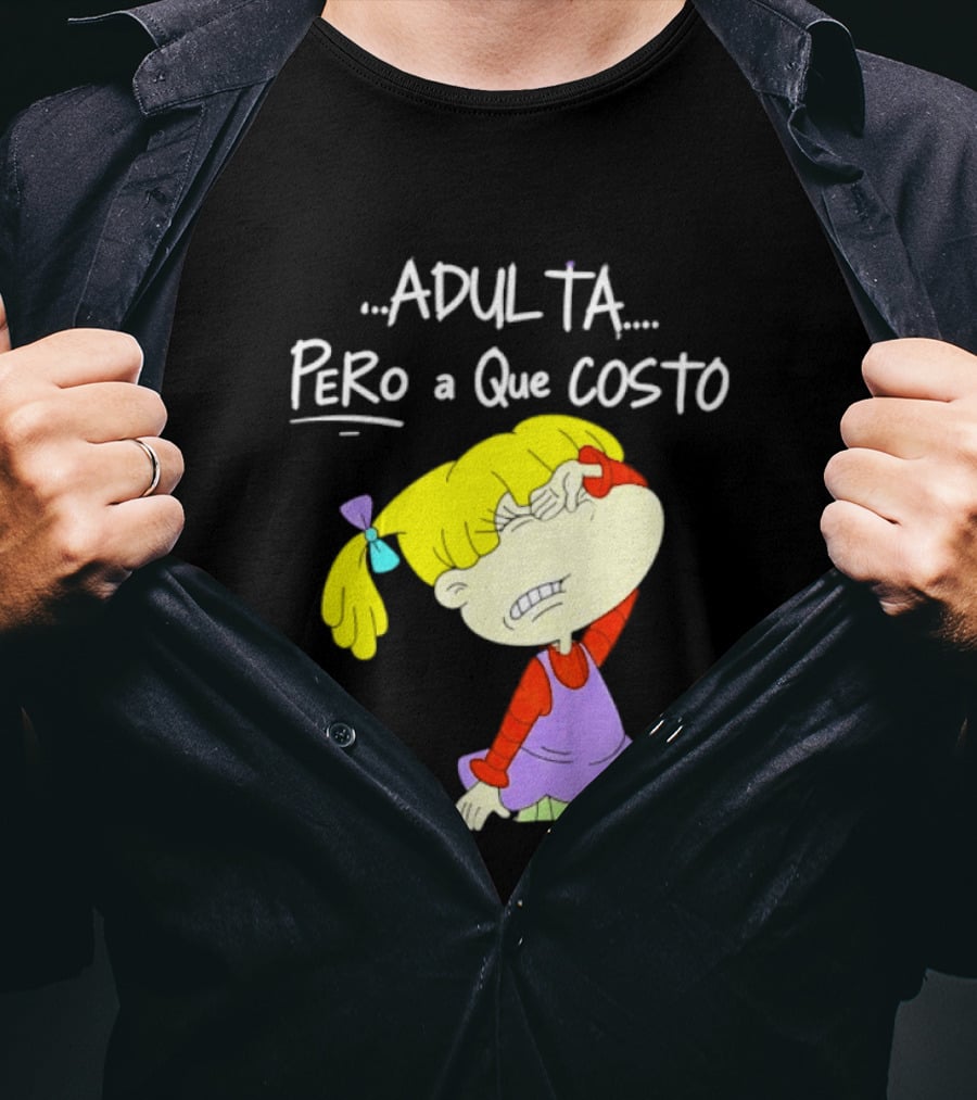 Adulta Pero A Que Costo Rugrats Angelica Pickles Retro Cartoon Nostalgia T-Shirt