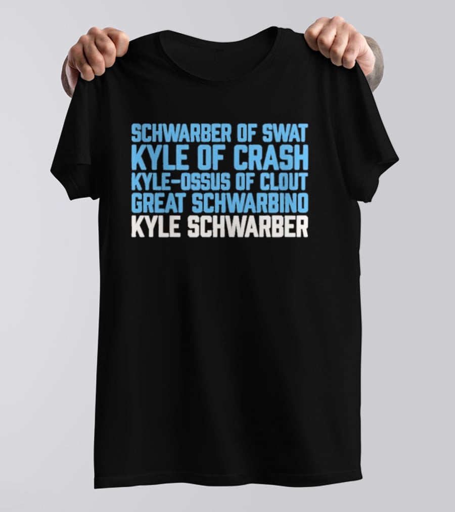 Schwarber Of Swat Kyle Of Crash Kyle Osos Of Clout Great Schwarbino Kyle Schwarber T-Shirt