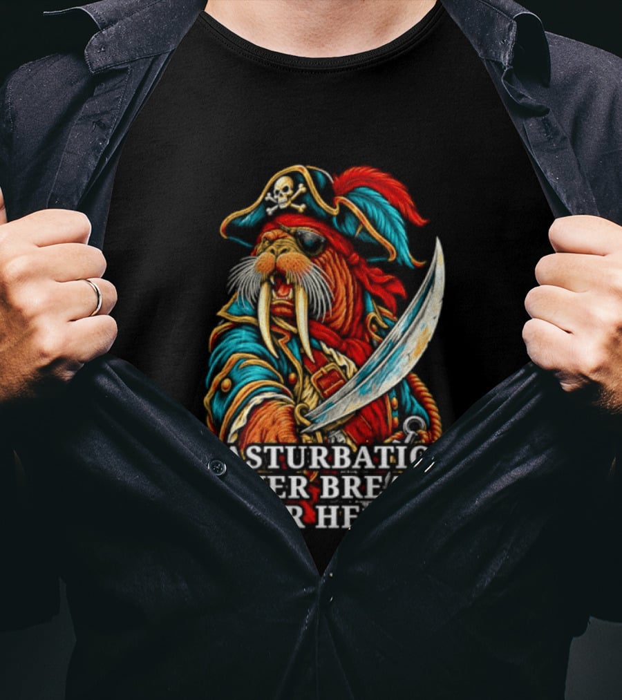 Masturbation Never Breaks Your Heart Pirate Seal With Sword T-Shirt