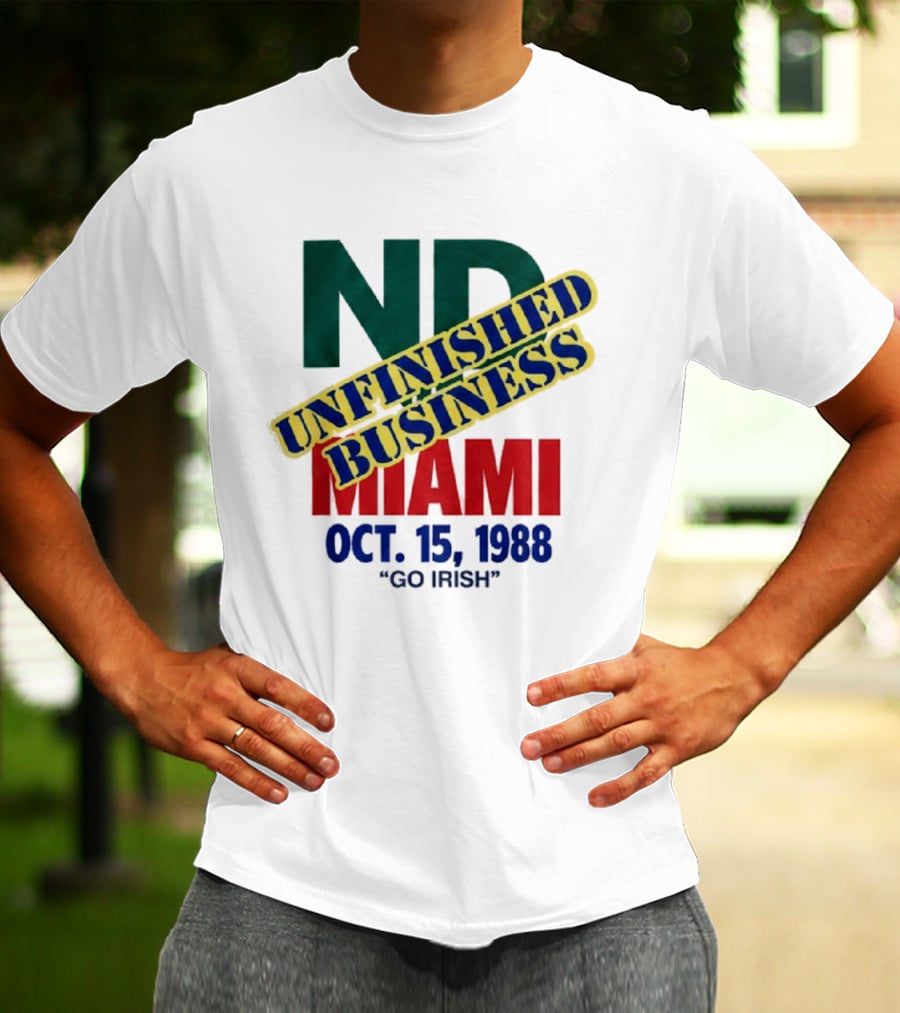 ND Unfinished Business Miami Oct 15 1988 Go Irish T-Shirt