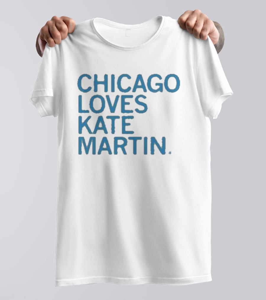 Chicago Loves Kate Martin T-Shirt