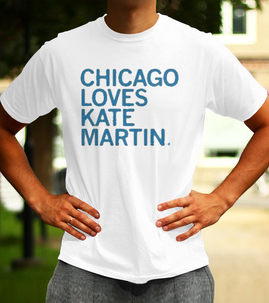 Chicago Loves Kate Martin T-Shirt