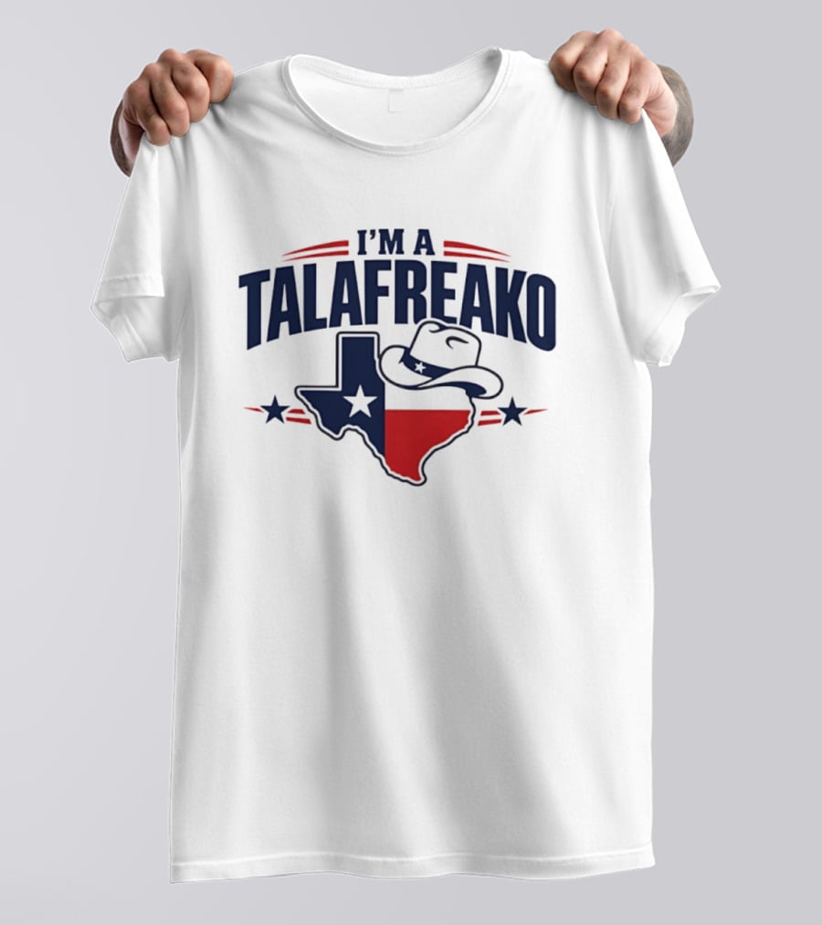 I'm A Talafreako Texas Flag Cowboy Hat Star T-Shirt