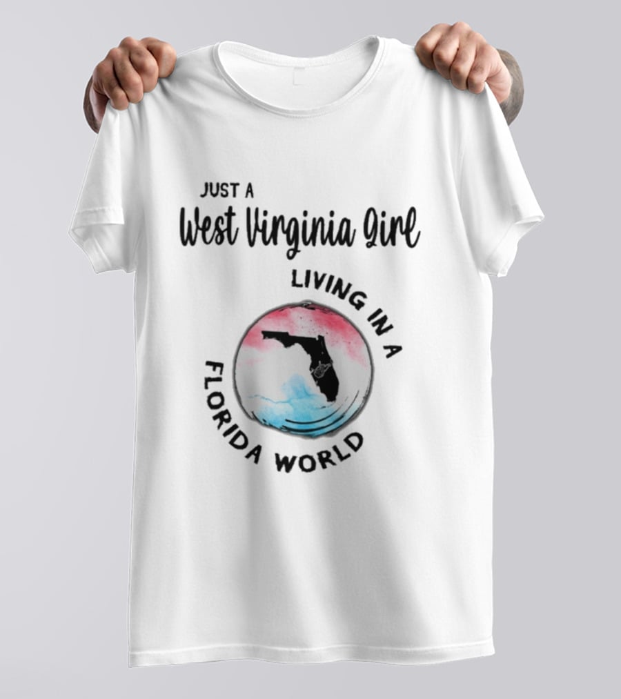 Just A West Virginia Girl Living In A Florida World Map T-Shirt