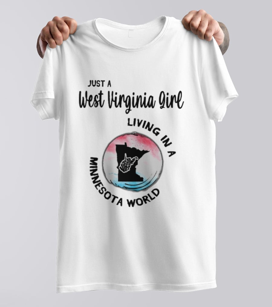 Just A West Virginia Girl Living In A Minnesota World Map T-Shirt