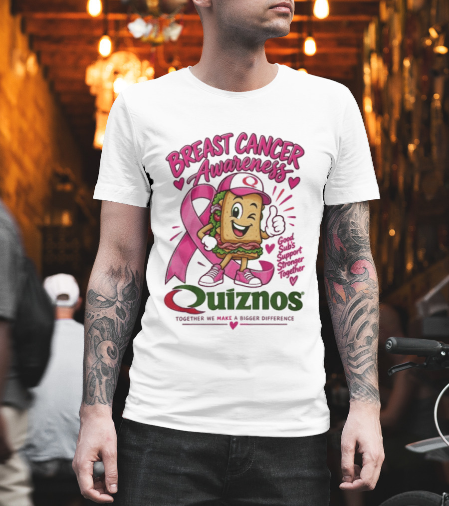 Quiznos Together We Make A Substantial Difference Breast Cancer Awareness Good Subs Support Stronger Tomorrows T-Shirt
