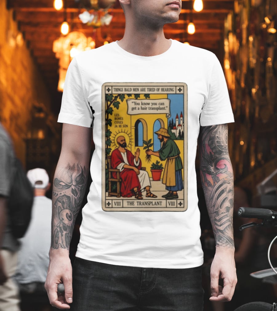 Things Bald Men Are Tired Of Hearing The Transplant Tarot Card T-Shirt