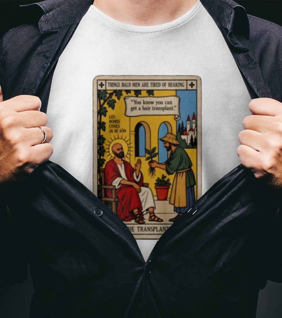 Things Bald Men Are Tired Of Hearing The Transplant Tarot Card T-Shirt