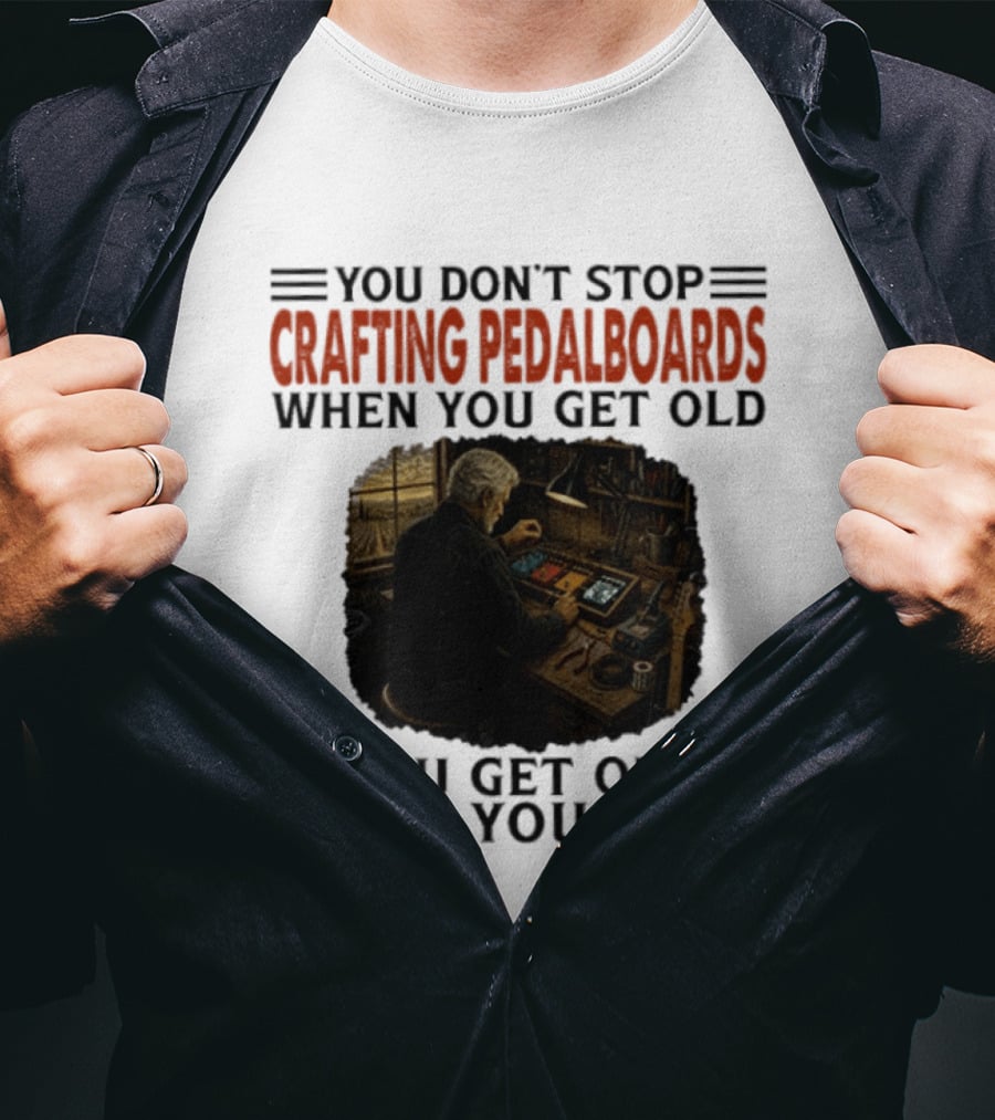 You Don't Stop Crafting Pedalboards When You Get Old You Get Old When You Stop Vintage Workshop Scene T-Shirt