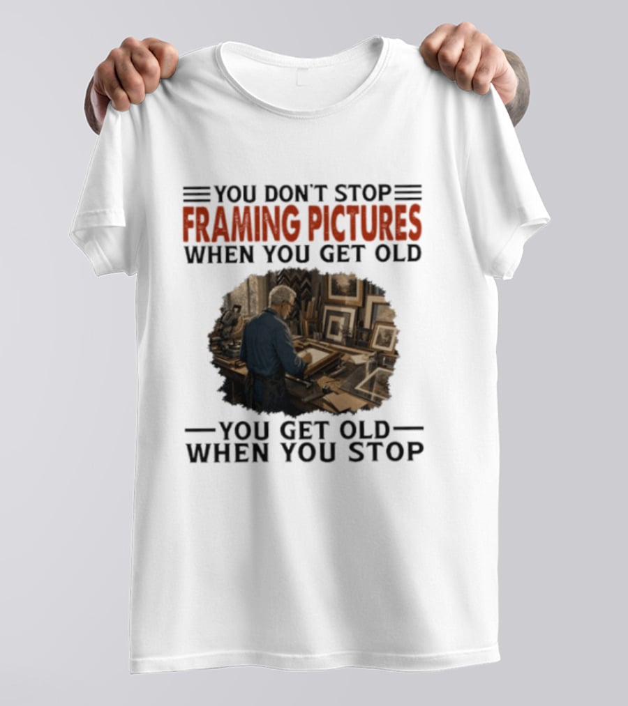 You Don't Stop Framing Pictures When You Get Old Photo Enthusiast Keepsake T-Shirt