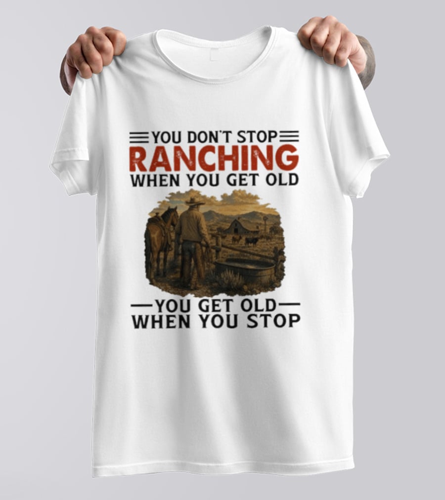 You Don't Stop Ranching Cowboy Landscape When You Get Old Farm Life Vintage Scene T-Shirt