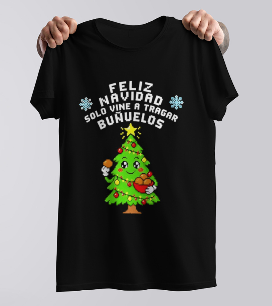 Feliz Navidad Solo Vine A Tragar Bunuelos Funny Christmas Tree Holiday Greetings T-Shirt