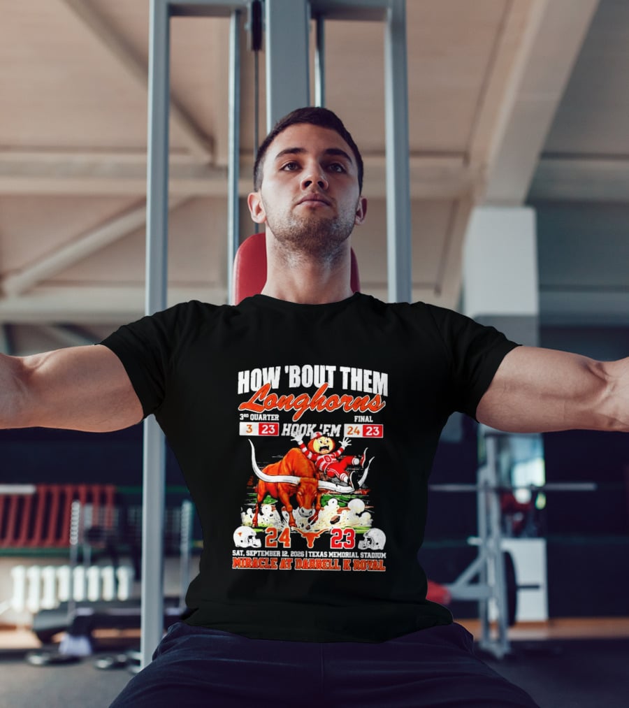 How 'Bout Them Longhorns Hook 'Em Miracle At Darrell K Royal September 9 Texas Memorial Stadium T-Shirt