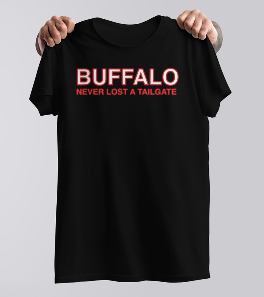 Buffalo Never Lost A Tailgate Party Fun T-Shirt