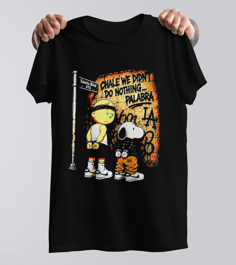 Chale We Didn't Do Nothing Palabra Chicano Gangster Charlie Brown Snoopy T-Shirt