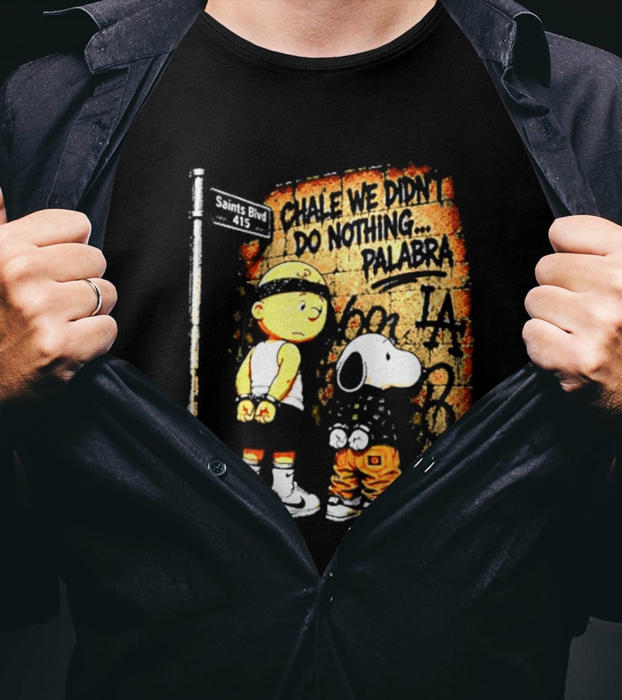 Chale We Didn't Do Nothing Palabra Chicano Gangster Charlie Brown Snoopy T-Shirt