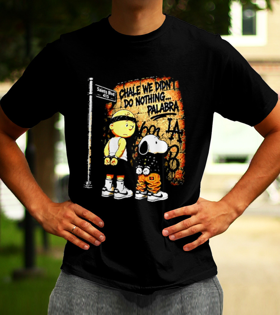 Chale We Didn't Do Nothing Palabra Chicano Gangster Charlie Brown Snoopy T-Shirt