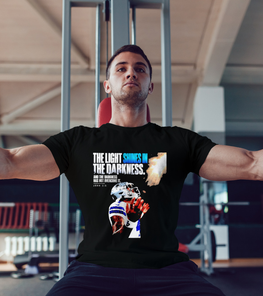 Dallas Football Dak Prescott The Light Shines In The Darkness John 1:5 Christian Faith T-Shirt